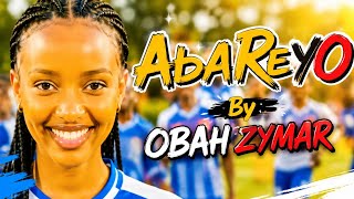 ABAREYO 🎵🔥 | Obah Zymar —(   )