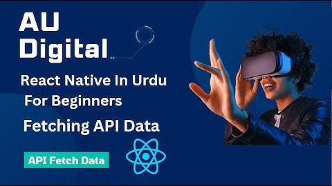 Fetching API Data in React Native: Integrating JSONPlaceholder (Urdu/Hindi)