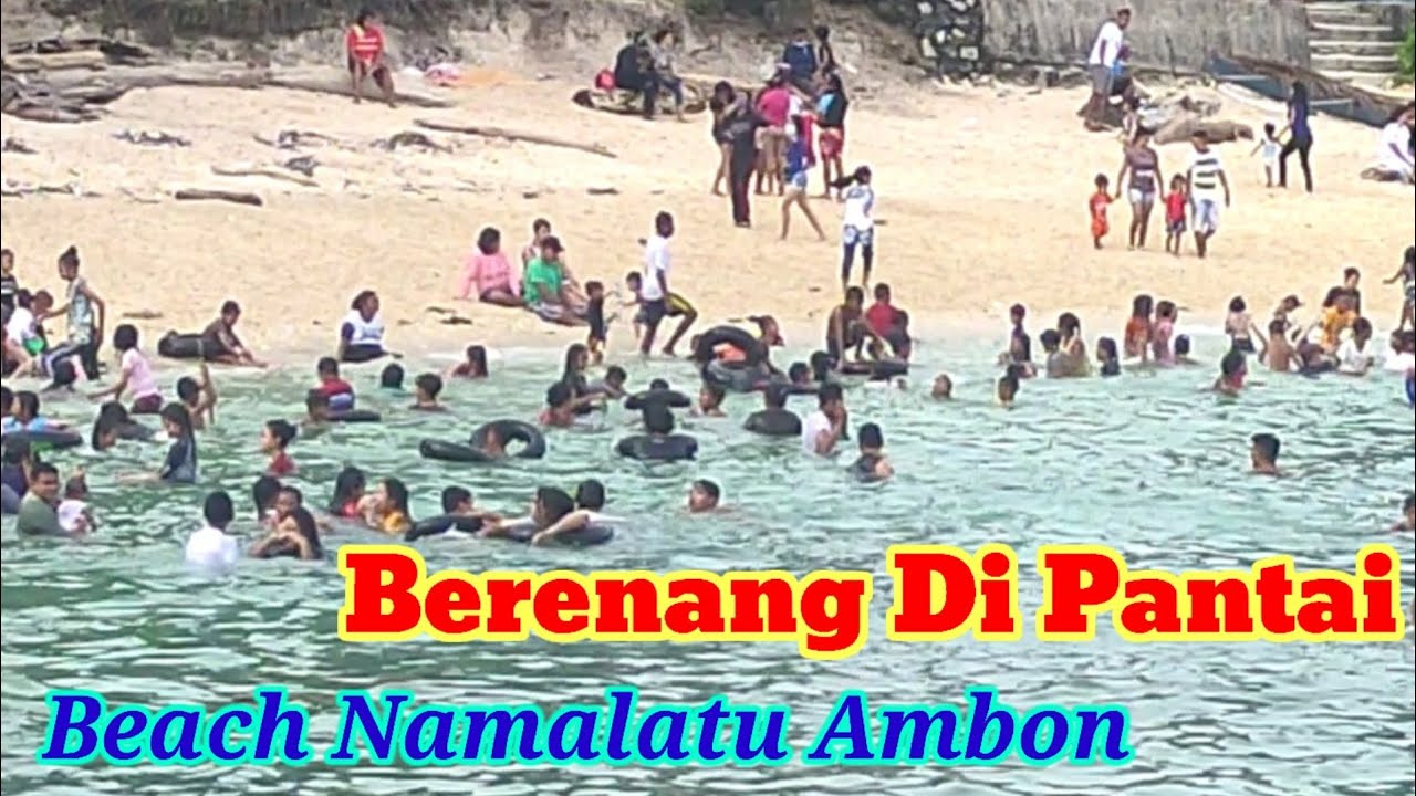 Berenang Di Pantai Beach Namalatu Latuhalat Ambon Youtube