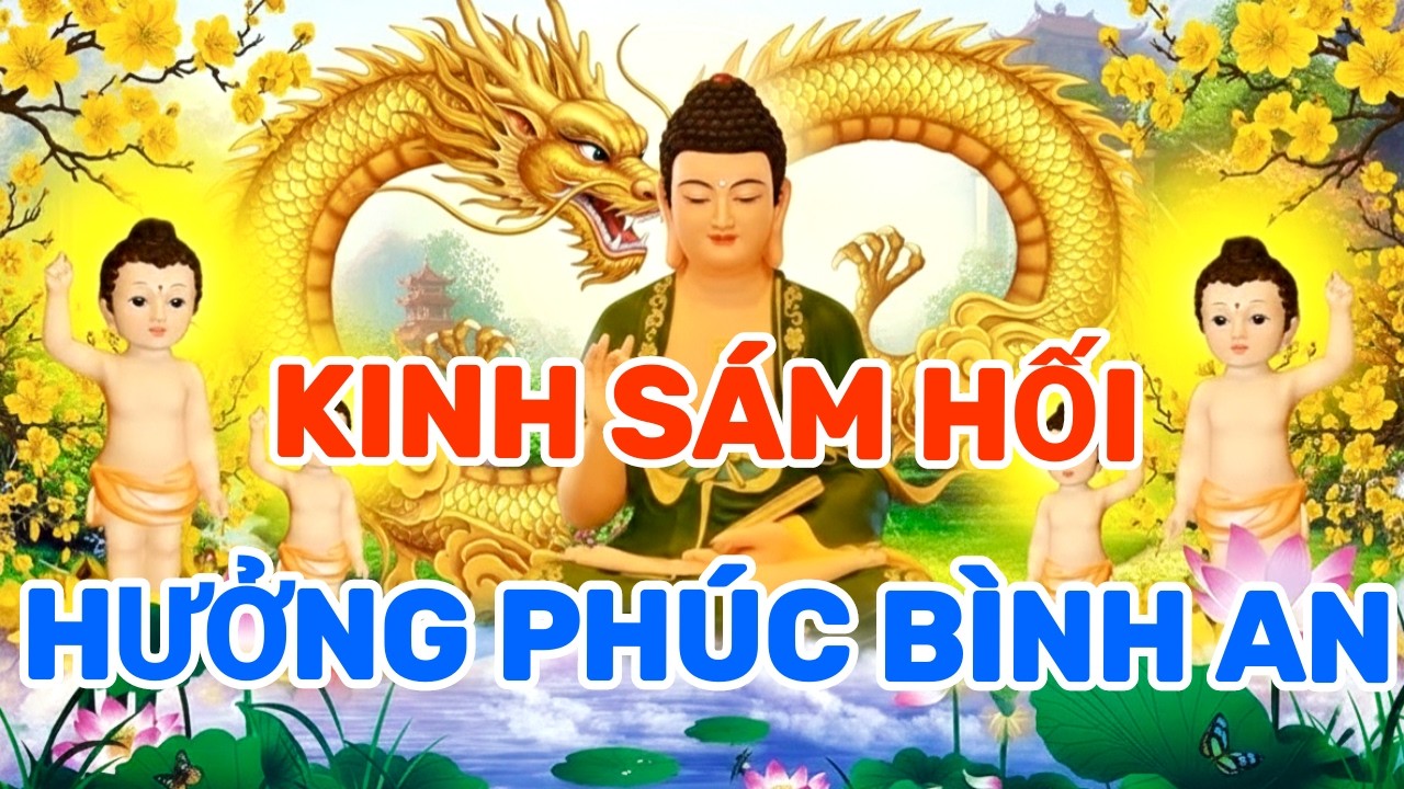 Thành Tâm Nghe Thầy Tụng Kinh Cầu An Sám Hối Phật Hiển Linh Ban Phước Báo Con Cái Mạnh Khỏe Bình An