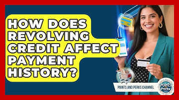 How Does Revolving Credit Affect Payment History? - Points and Perks Channel