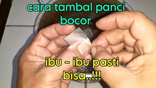 Tambal Panci Bocor,Tutorial Buat Ibu - Ibu Pasti Bisa.. - Gado852