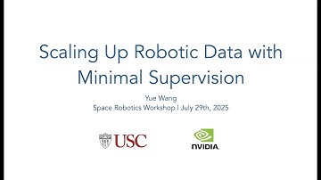S04 T2: Scaling Up Robotic Data with Minimal Supervision — Yue Wang (USC/NVIDIA) | SRW25