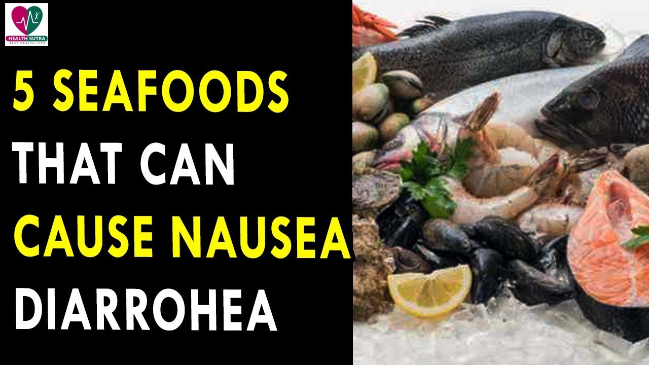 5 Types Of Seafood That Can Cause Nausea, Diarrohea and Even Food Poisoning! Health Sutra