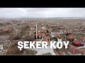 ŞEKER KÖYÜ - MART&#39;21 DRONE GÖRÜNTÜLERİ