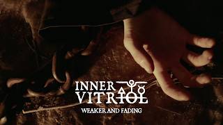 Inner Vitriol - Weaker and Fading