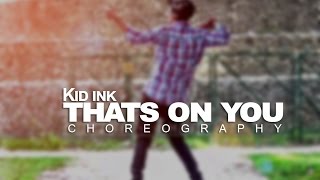 Kid ink - Thats on You | Choreography |