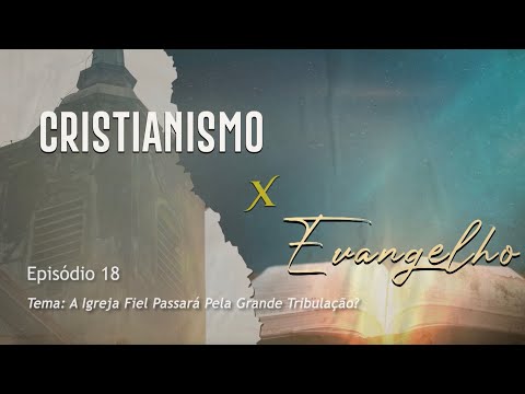 29/08/2025 - [CRISTIANISMO X EVANGELHO] - ICM - "A igreja fiel passará pela grande tribulação?"