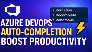 Azure DevOps: Enable Auto-Completion to Boost Your Productivity