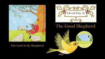 Advent Day 16   The Good Shepherd  - David & the 23rd Psalm