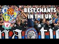 BEST FOOTBALL CHANTS IN THE UK