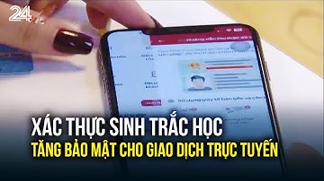 Xác thực sinh trắc học tăng bảo mật cho giao dịch trực tuyến | VTV24
