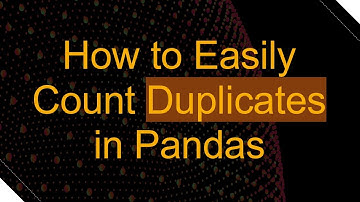 How to Easily Count Duplicates in Pandas