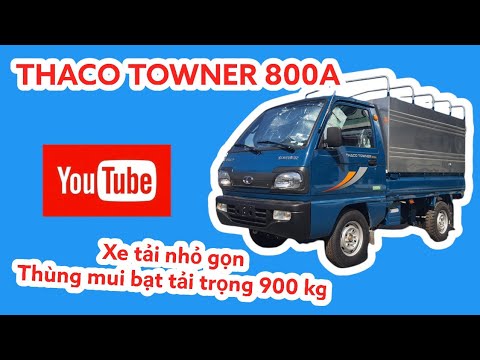 Video THACO TOWNER 800A THÙNG MUI BẠT, TẢI TRỌNG 900 KG, XE... - youtube