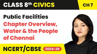 Public Facilities - Chapter Overview, Water & the People of Chennai | Class 8 Civics Ch7 | CBSE 2024