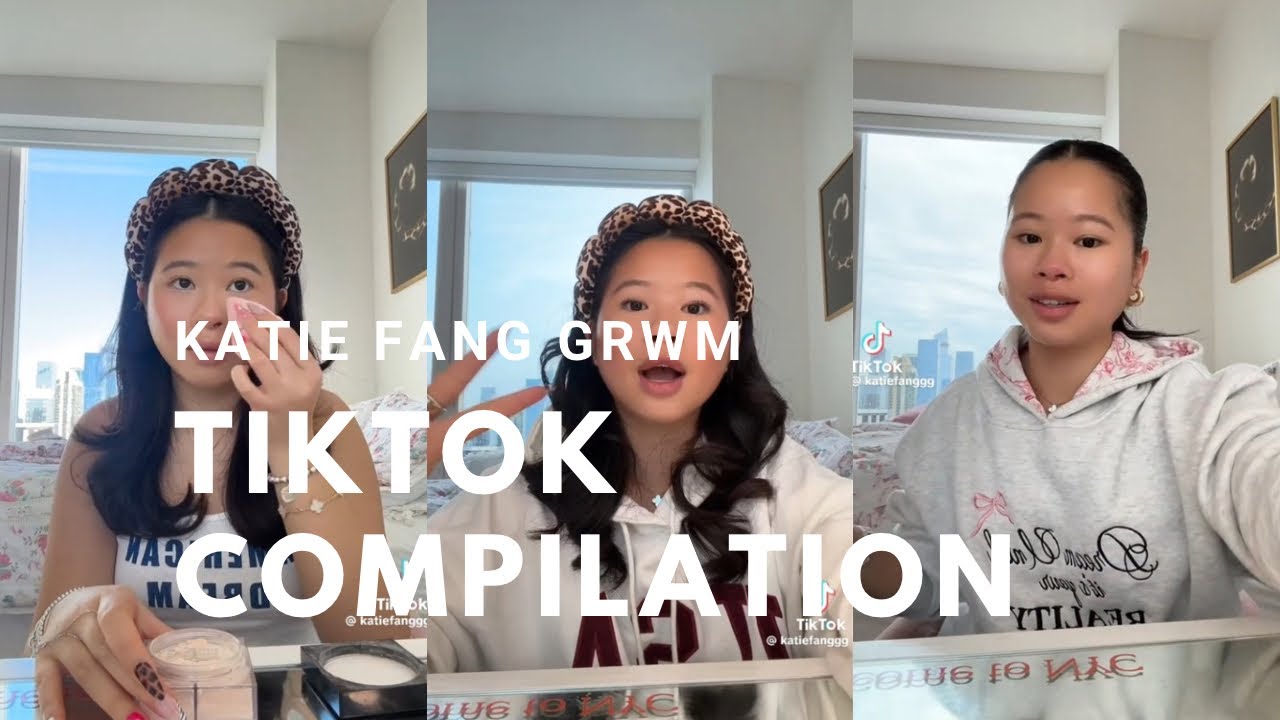Katie Fang GRWM TikTok compilation