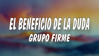 Grupo Firme - El Beneficio De La Duda (Letra/Lyrics)