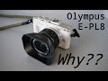 Olympus Pen E-PL8 - Really?  But why?