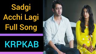 Sadgi Acchi Lagi Full Song | KRPKAB