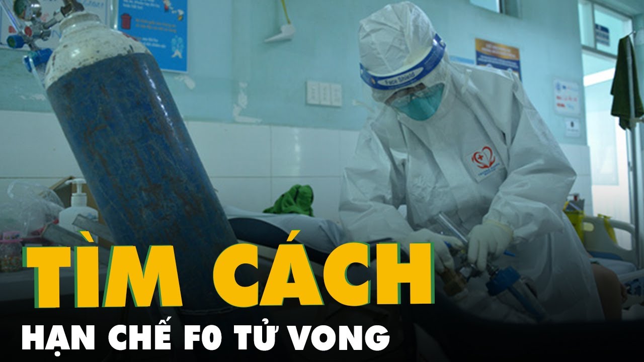 Tìm cách hạn chế F0 tử vong - youtube