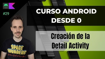 Curso ANDROID desde cero - Creación de la Detail Activity #29