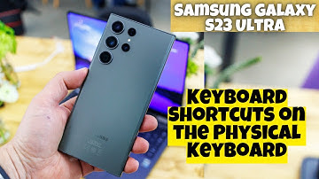 Samsung Galaxy S23 Ultra How to Use Keyboard Shortcuts on the Physical Keyboard