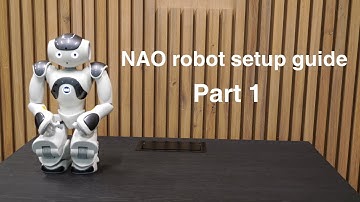 Nao Robot Setup Guide: Part 1