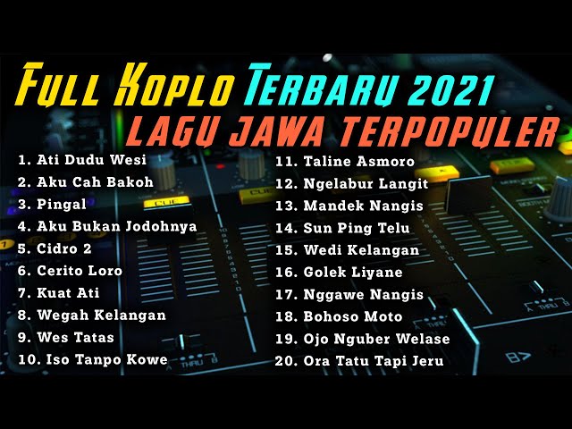 FULL KOPLO TERBARU LAGU JAWA TERPOPULER 2021 | Ati Dudu Wesi - Aku Cah Bakoh - Pingal class=