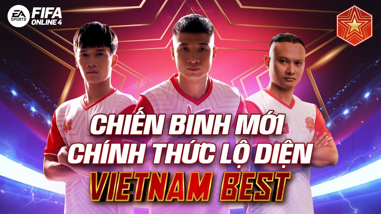 [MÙA THẺ MỚI] VIETNAM BEST: CHIẾN BINH MỚI CHÍNH THỨC LỘ DIỆN – FIFA Online 4