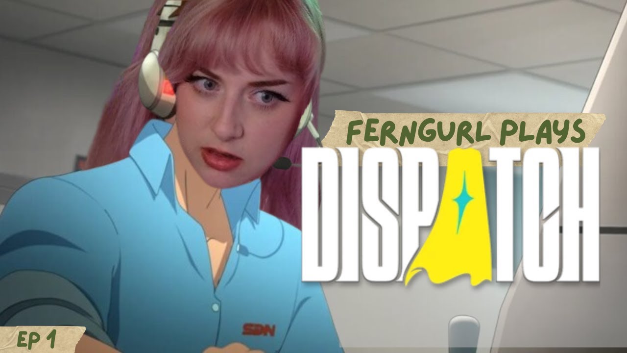 Ferngurl plays Dispatch (Episode 1) | VOD