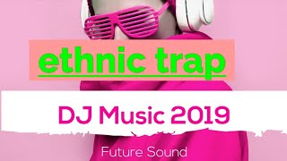Ethnic trap song/best trap