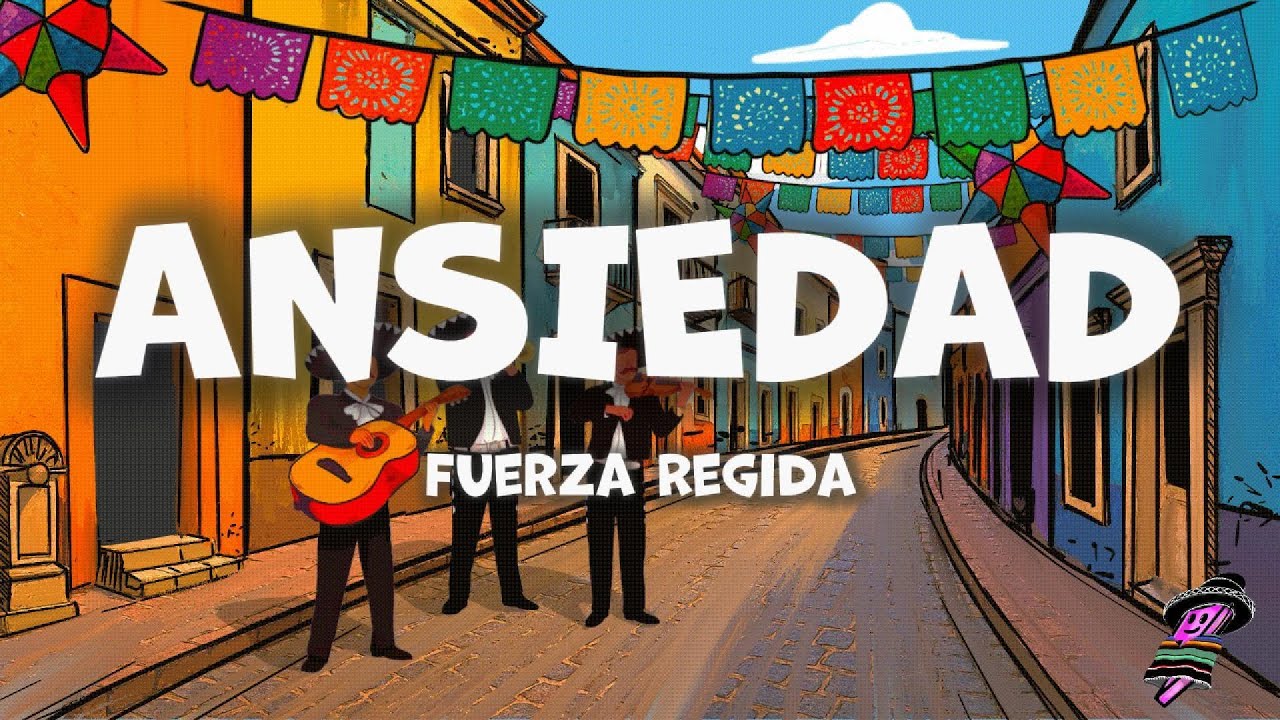 Fuerza Regida - ANSIEDAD (Letra)