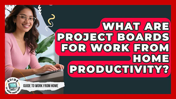 What Are Project Boards For Work From Home Productivity? - Guide To Work From Home