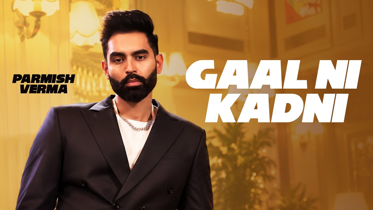 Gaal Ni Kadni - Parmish Verma | Superhit Punjabi Song 2026