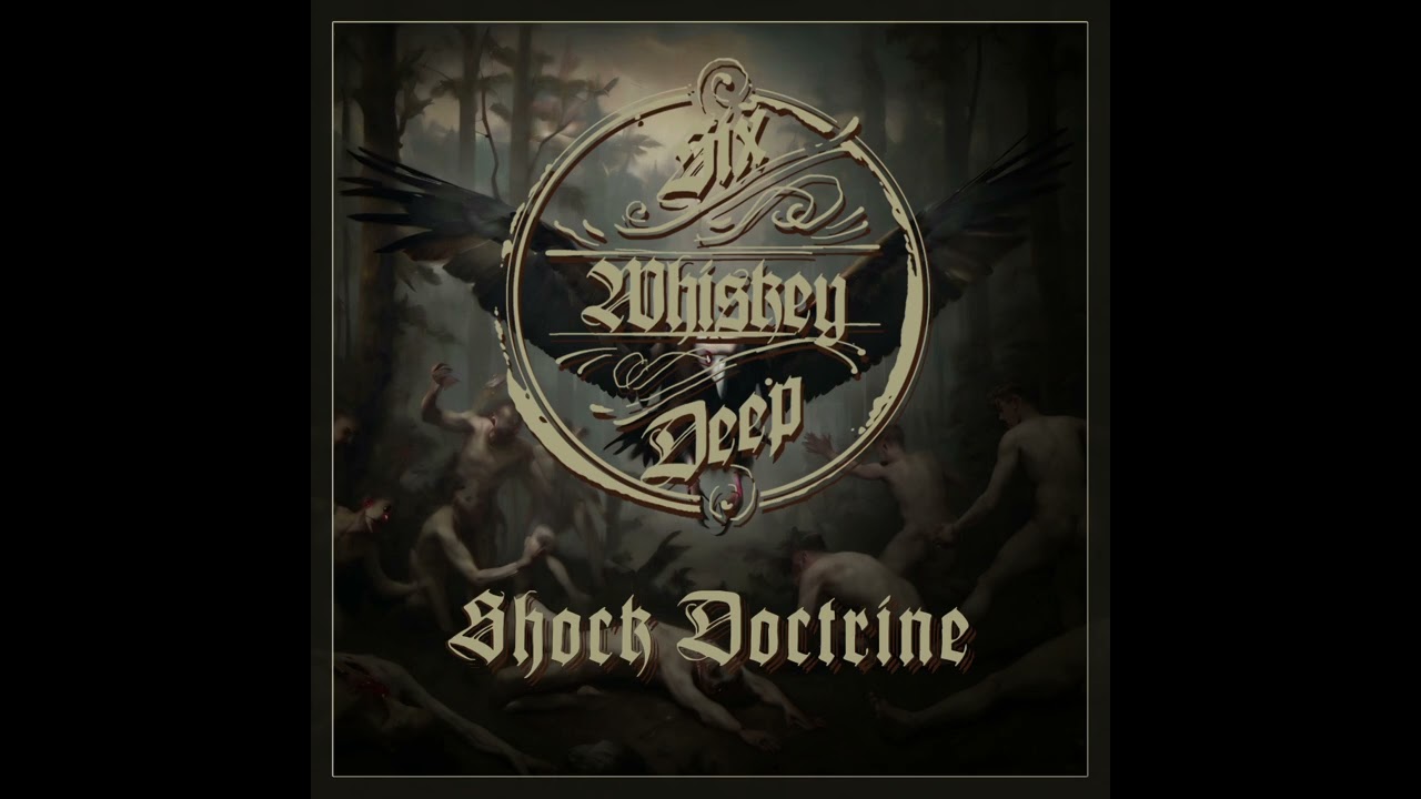 Six Whiskey Deep - Shock Doctrine