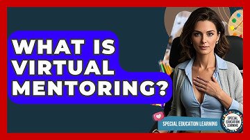 What Is Virtual Mentoring? - Special Education Learning