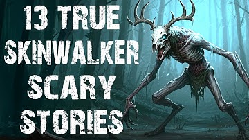 13 True Terrifying Skinwalker & Wendigo Scary Stories | Real Horror Stories To Fall Asleep To