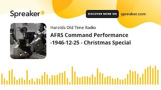AFRS Command Performance -1946-12-25 - Christmas Special (part 4 of 4)