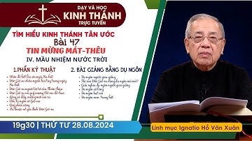 📖 Bài 47: IV - Mầu nhiệm Nước Trời (tt) | TIN MỪNG MÁT-THÊU | 28-8-2024