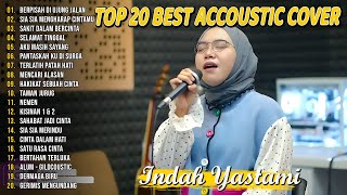 Indah Yastami Top 20 Best Akustik Terpopuler | Sakit Dalam Bercinta | Indah Yastami Full Album