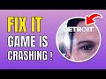 How To Fix Detroit: Become Human Crashing On Steam