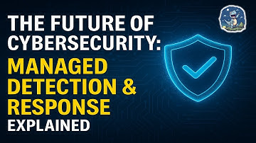 The Future of Cybersecurity: Managed Detection & Response Explained