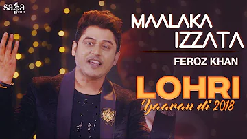 Feroz Khan : Maalaka Izzata | Lohri Yaaran Di 2018 | New Punjabi Song 2018 | Saga Music