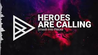 Smash Into Pieces - Heroes Are Calling
