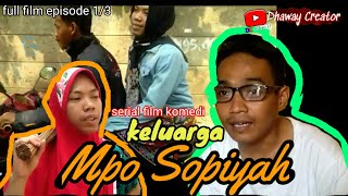 KELUARGA MPO SOPIYAH , FILM KISAH NYATA YANG GA PERNAH TERJADI, serial film komedi By dhaway creator