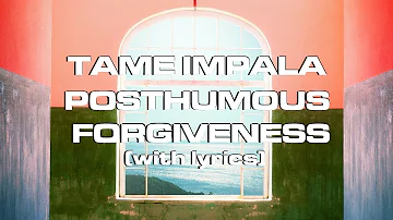Tame Impala - Posthumous Forgiveness (lyrics)