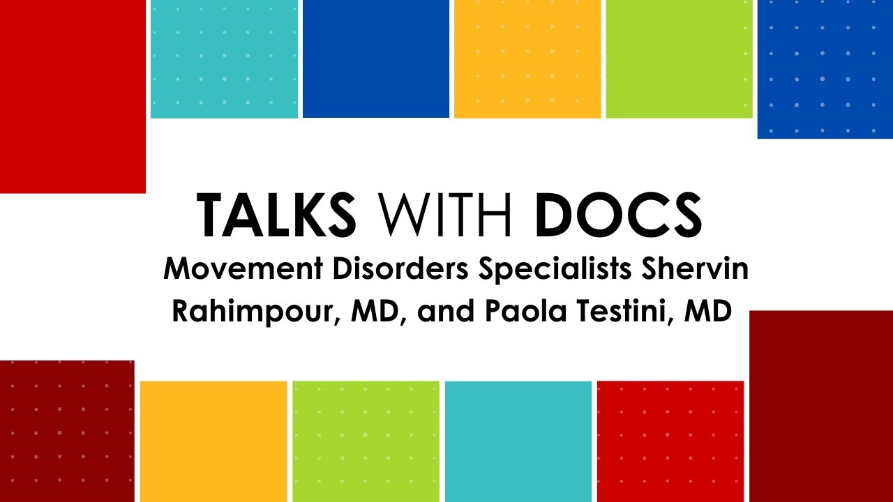 Talks with Docs | Movement Disorders Specialists Rahimpour and Testini