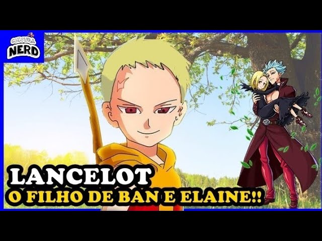 Lancelot filho de Ban e Elaine.