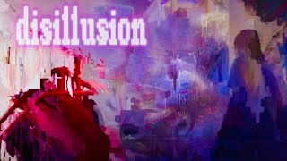 DISILLUSION (a short film)