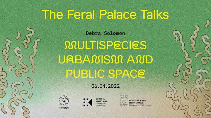 Multispecies Urbanism and Public Space w/ Debra So...